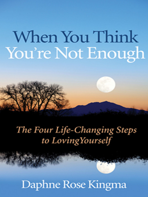 Title details for When You Think You're Not Enough by Daphne Rose Kingma - Available